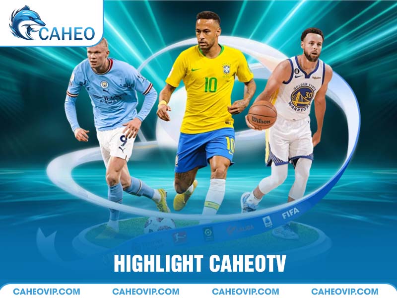 Vài nét về highlight Caheo TV